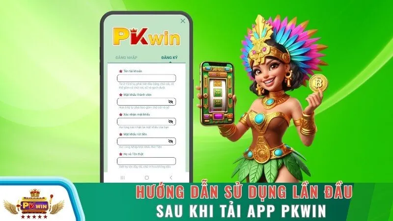 Hướng dẫn sử dụng lần đầu sau khi tải app PKWIN