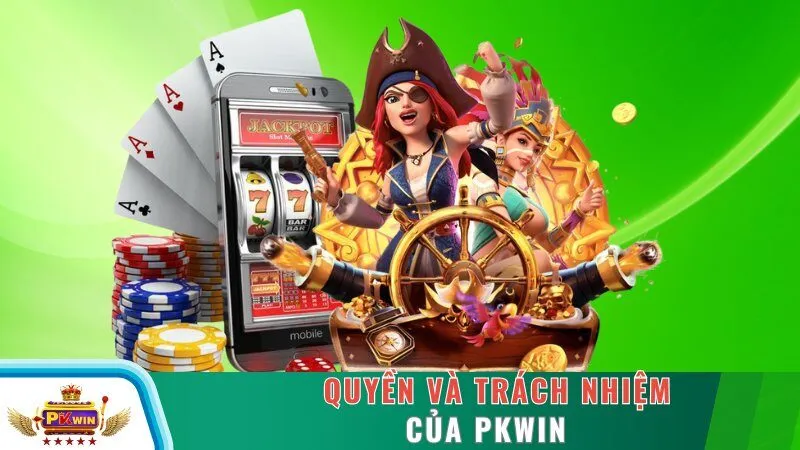 Quyền và trách nhiệm của PKWIN