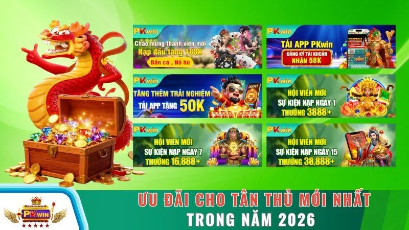 Ưu đãi cho tân thủ mới nhất trong năm 2026